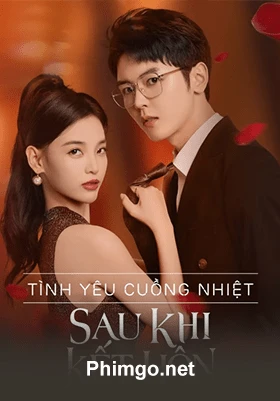 Tình Yêu Cuồng Nhiệt Sau Khi Kết Hôn